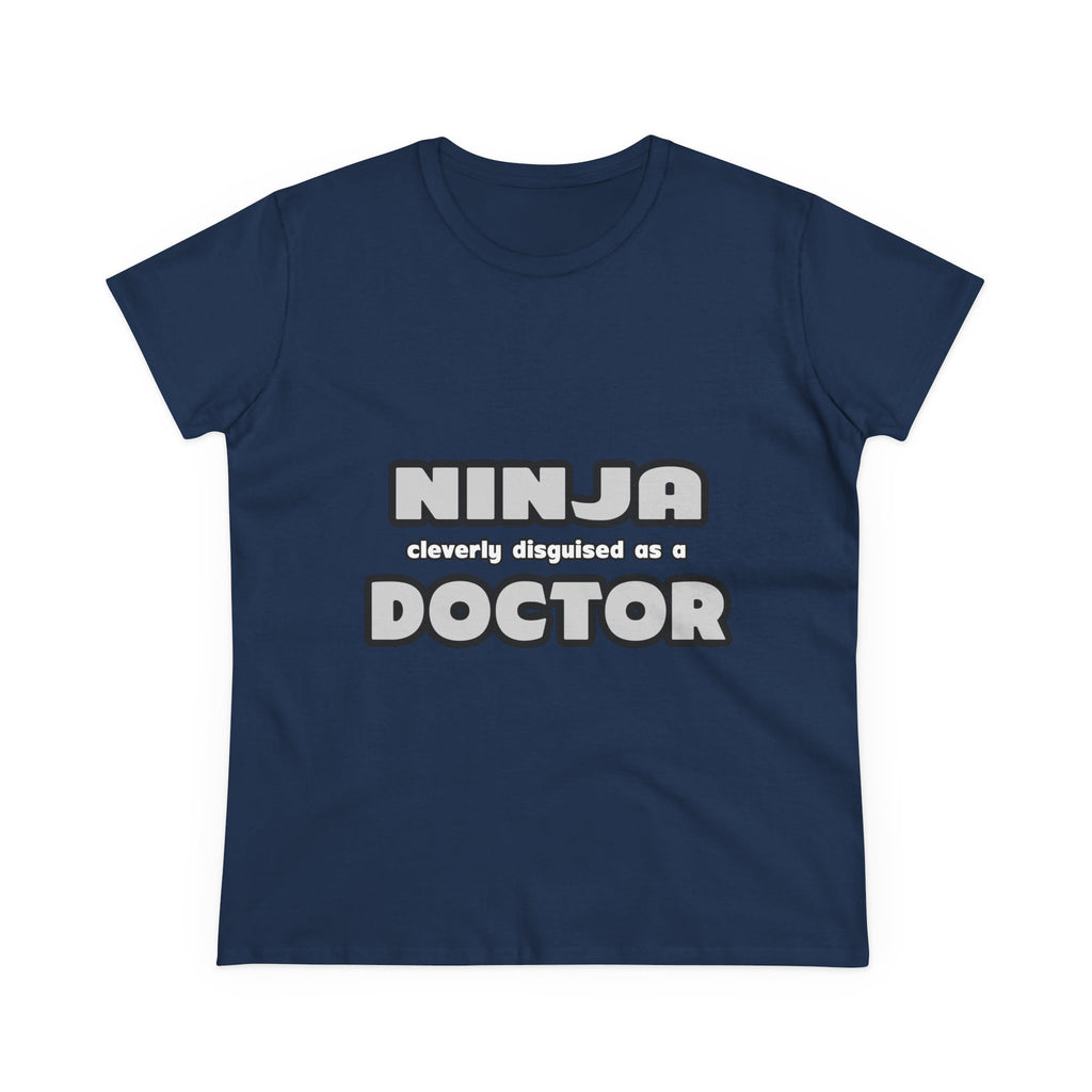 Ninja Cleverly Disguised As A Doctor - Women's Midweight Cotton Tee