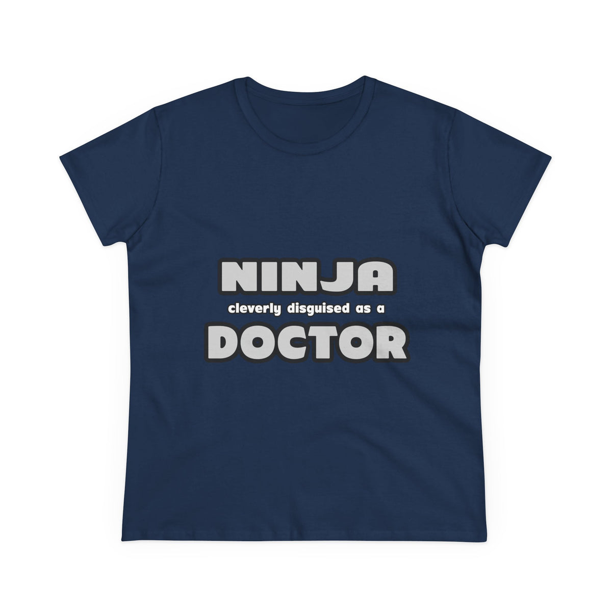 Ninja Cleverly Disguised As A Doctor - Women's Midweight Cotton Tee