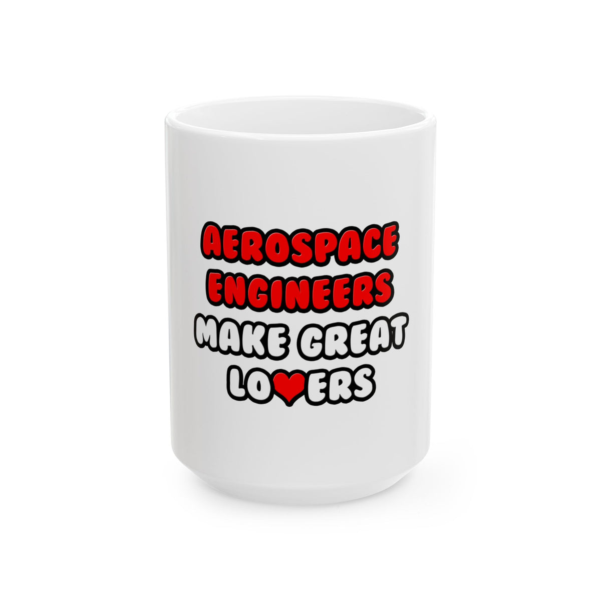 Aerospace Engineers Make Great Lovers - Ceramic Mug, (11oz, 15oz)