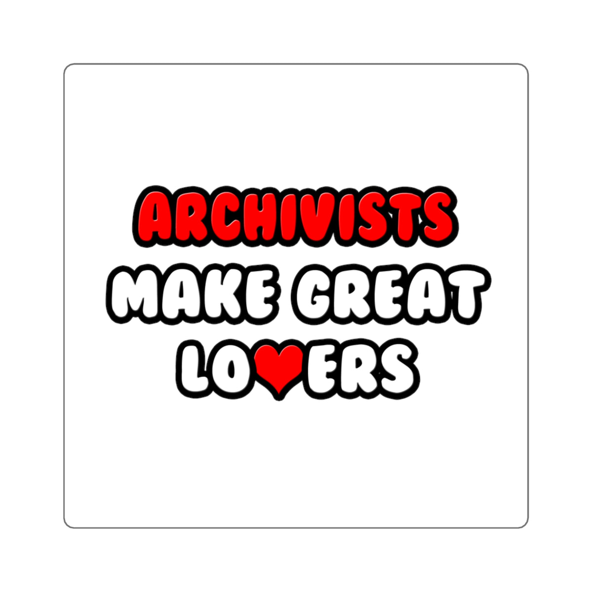 Archivists Make Great Lovers - Square Stickers