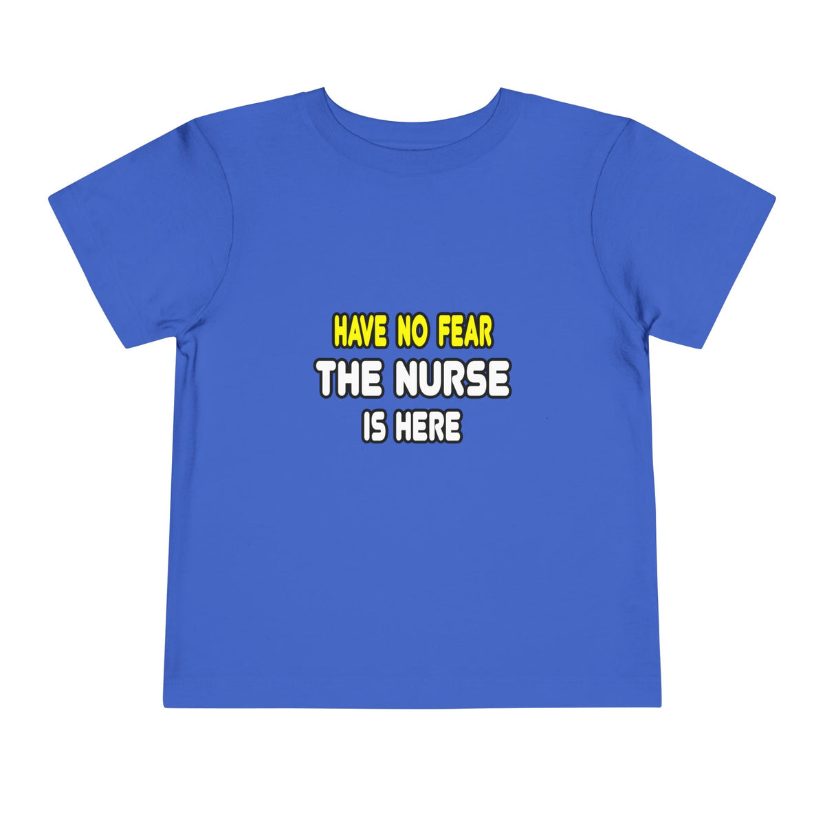 Have No Fear, The Nurse Is Here - Toddler Short Sleeve Tee