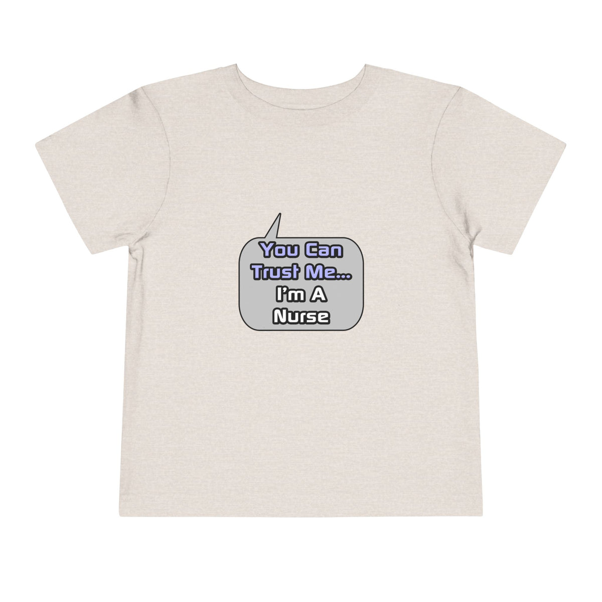 Trust Me .. I'm a Nurse - Toddler Short Sleeve Tee