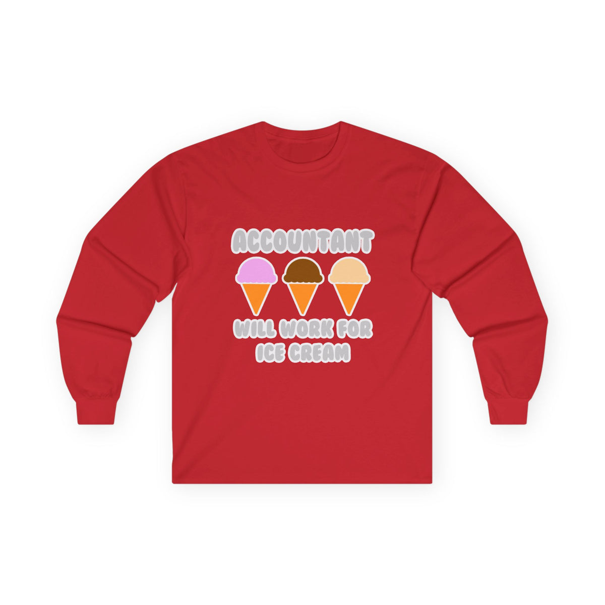 Accountant ... Will Work For Ice Cream - Unisex Ultra Cotton Long Sleeve Tee