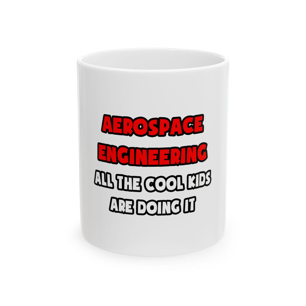 Funny Aerospace Engineer Shirts and Gifts - Ceramic Mug, (11oz, 15oz)
