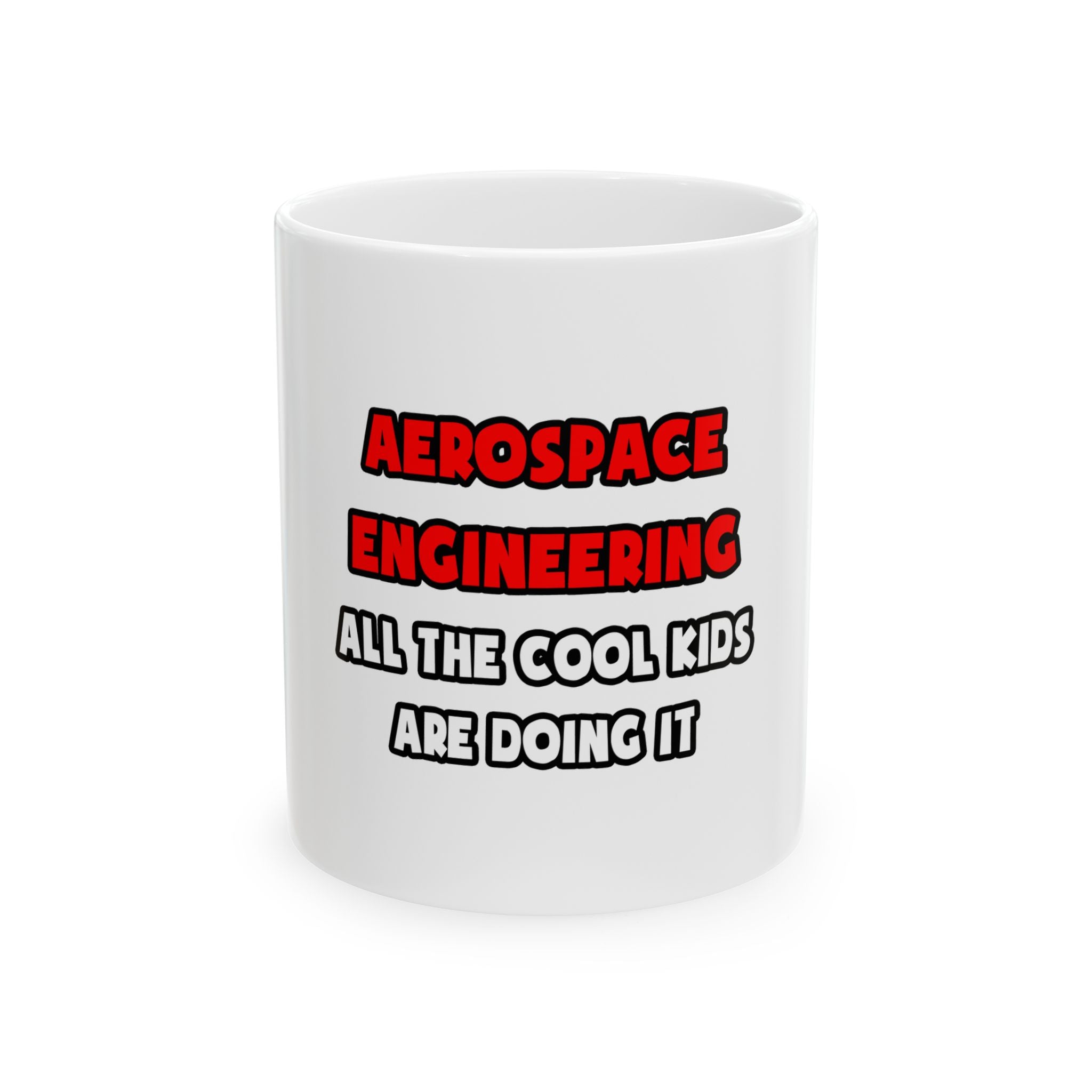 Funny Aerospace Engineer Shirts and Gifts - Ceramic Mug, (11oz, 15oz)