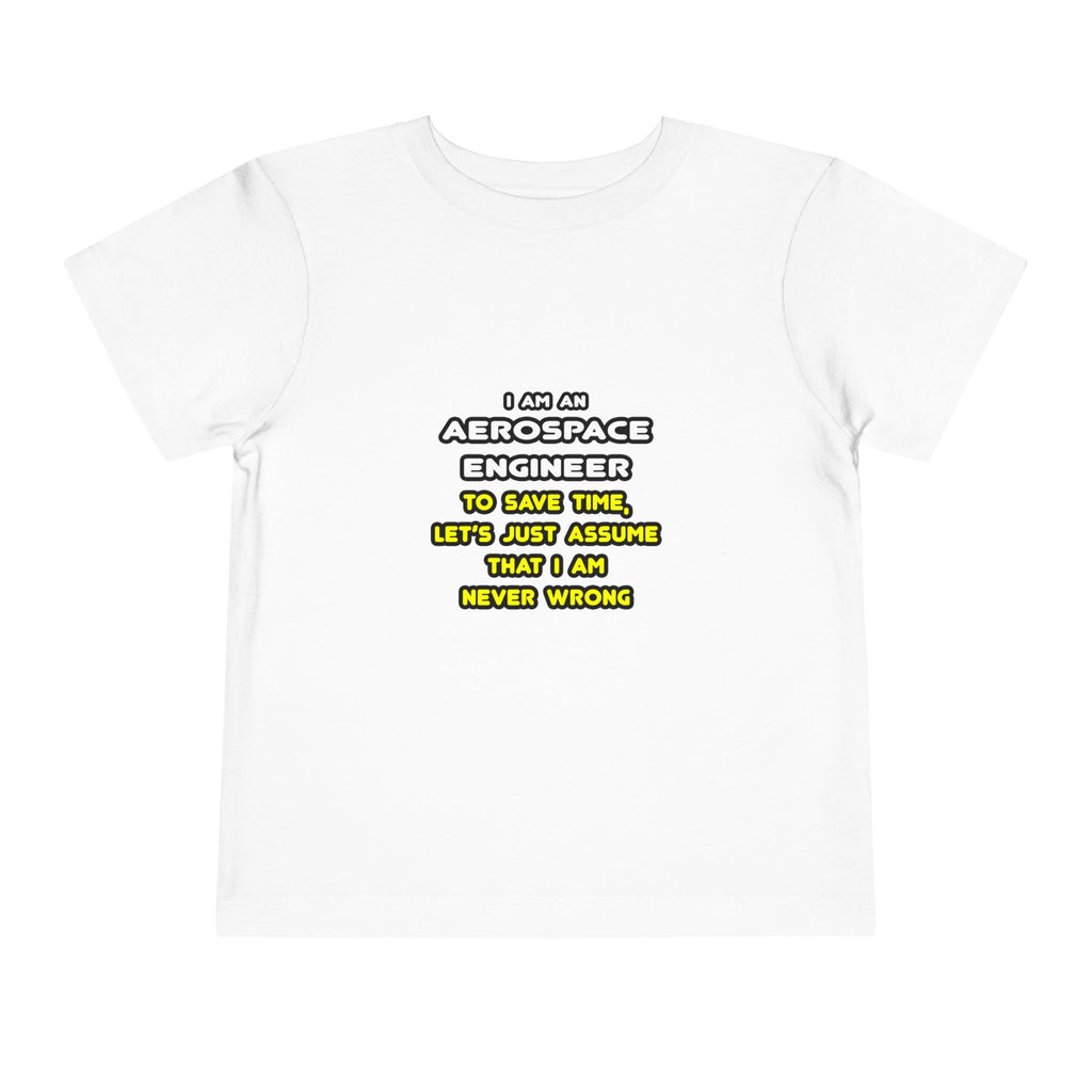 Funny Aerospace Engineer T Shirts and Gifts - Toddler Short Sleeve Tee