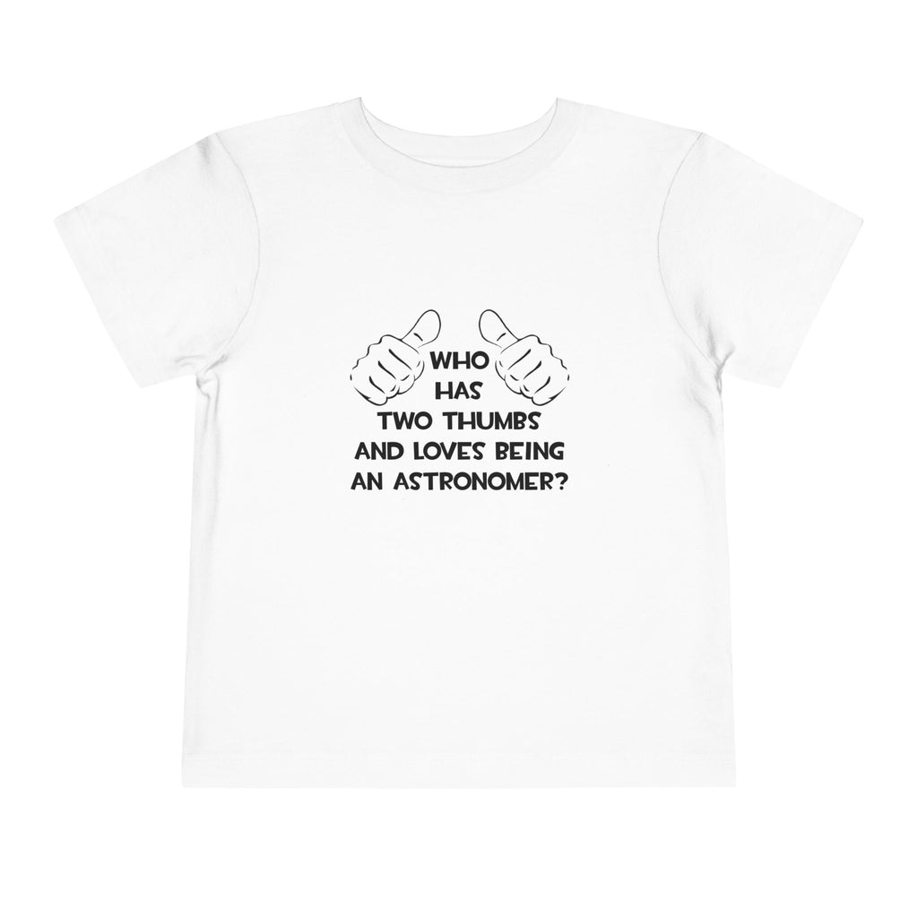Two Thumbs and Loves Being an Astronomer - Toddler Short Sleeve Tee