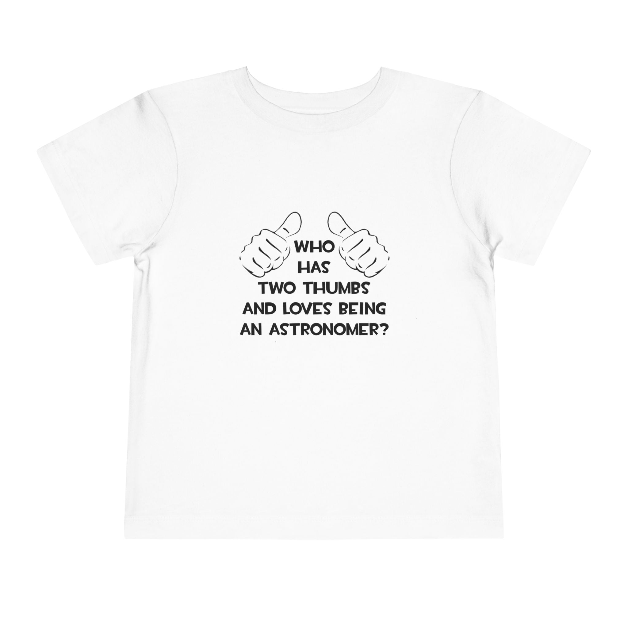 Two Thumbs and Loves Being an Astronomer - Toddler Short Sleeve Tee