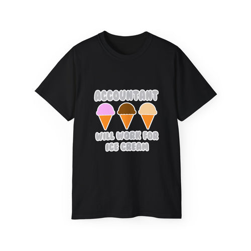 Accountant ... Will Work For Ice Cream - Unisex Ultra Cotton Tee