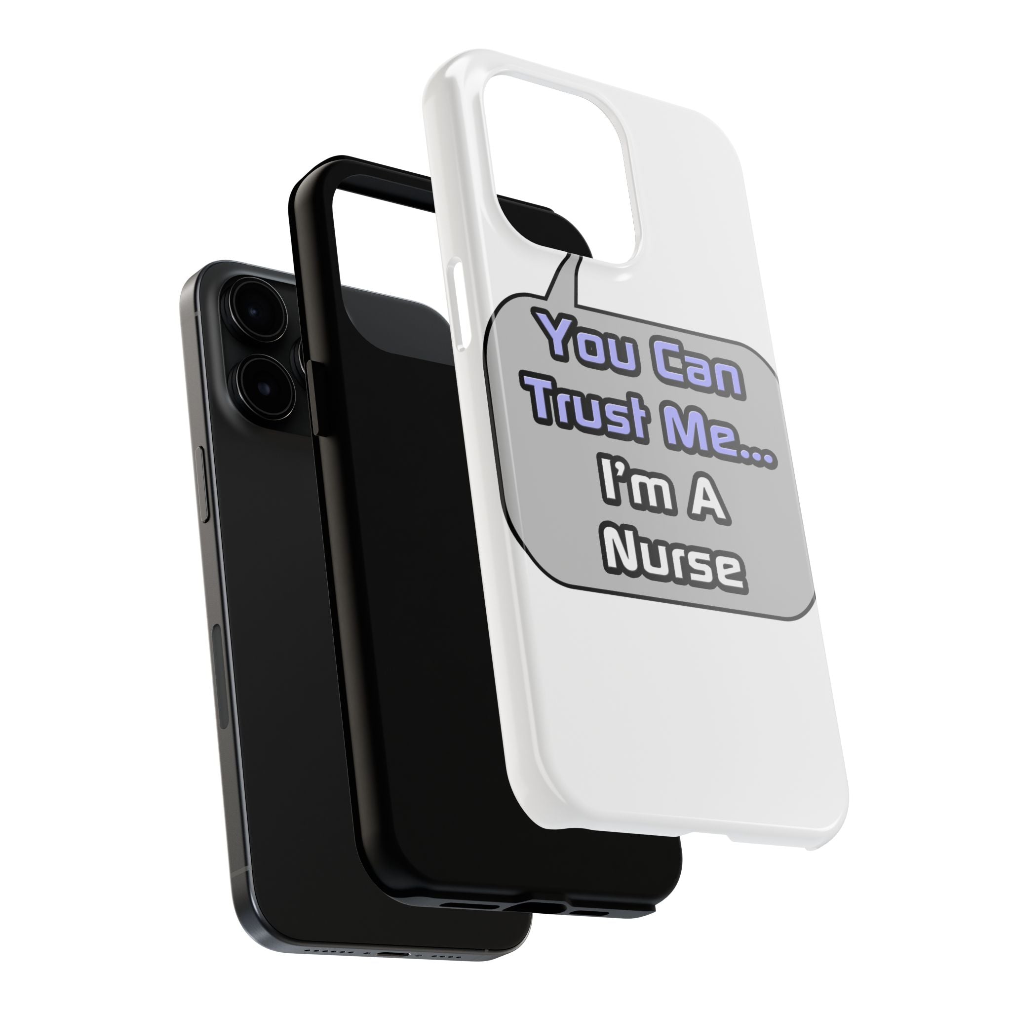 Trust Me .. I'm a Nurse - Tough Phone Cases