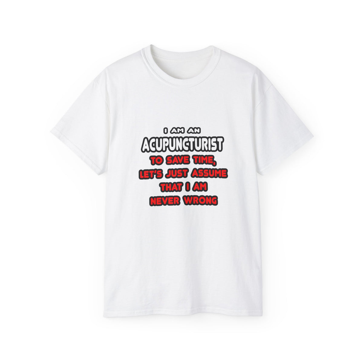 Funny Acupuncturist T Shirts and Gifts - Unisex Ultra Cotton Tee