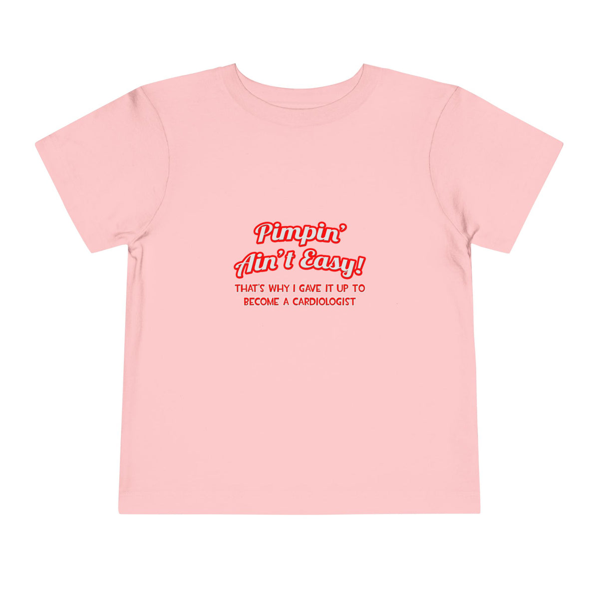 Pimpin' Ain't Easy .. Cardiologist - Toddler Short Sleeve Tee