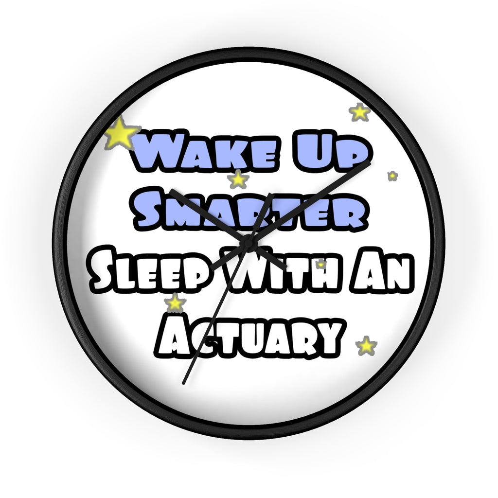 Wake Up Smarter...Sleep With an Actuary - Wall Clock