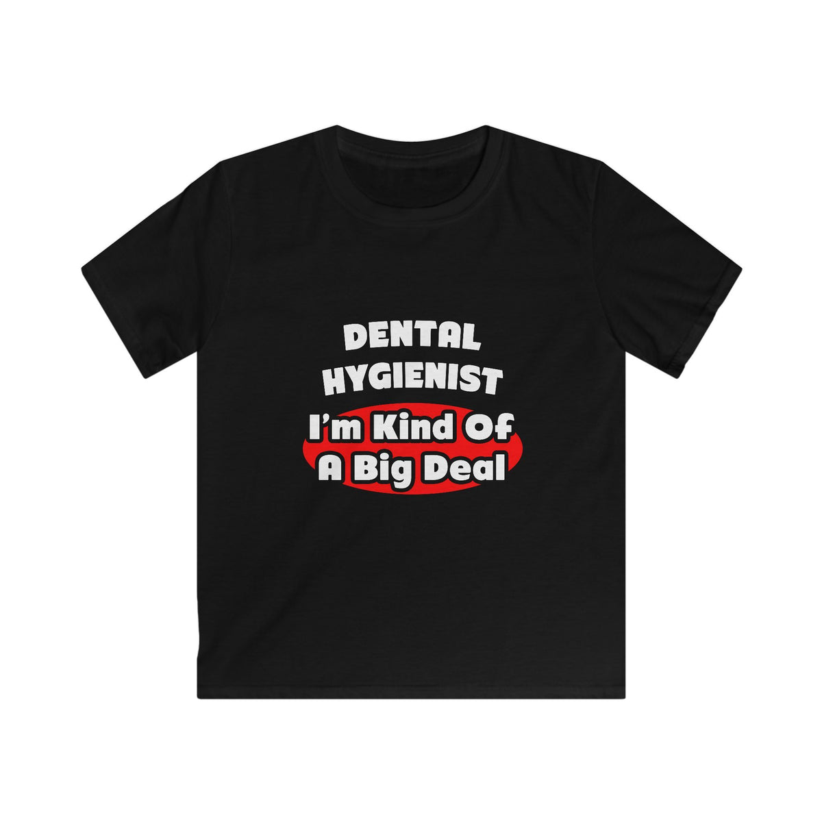 Dental Hygienist...Big Deal - Kids Softstyle Tee