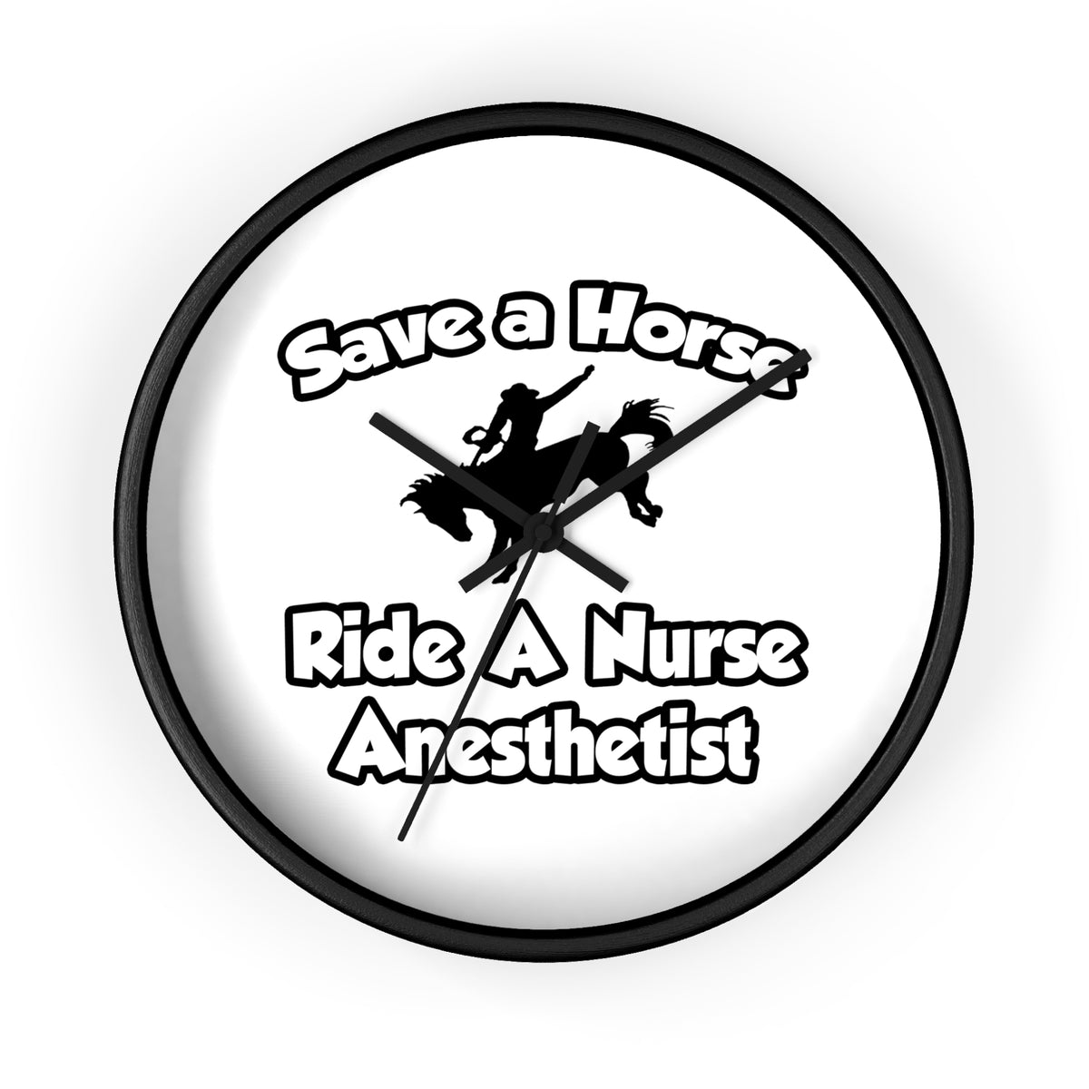 Save a Horse, Ride a Nurse Anesthetist - Wall Clock