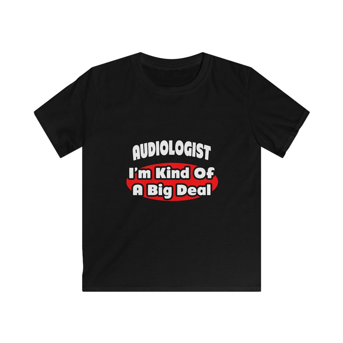 Audiologist...Big Deal - Kids Softstyle Tee