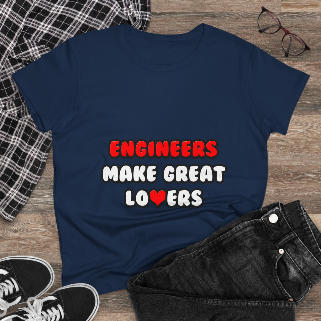 Engineers Make Great Lovers - Women's Midweight Cotton Tee