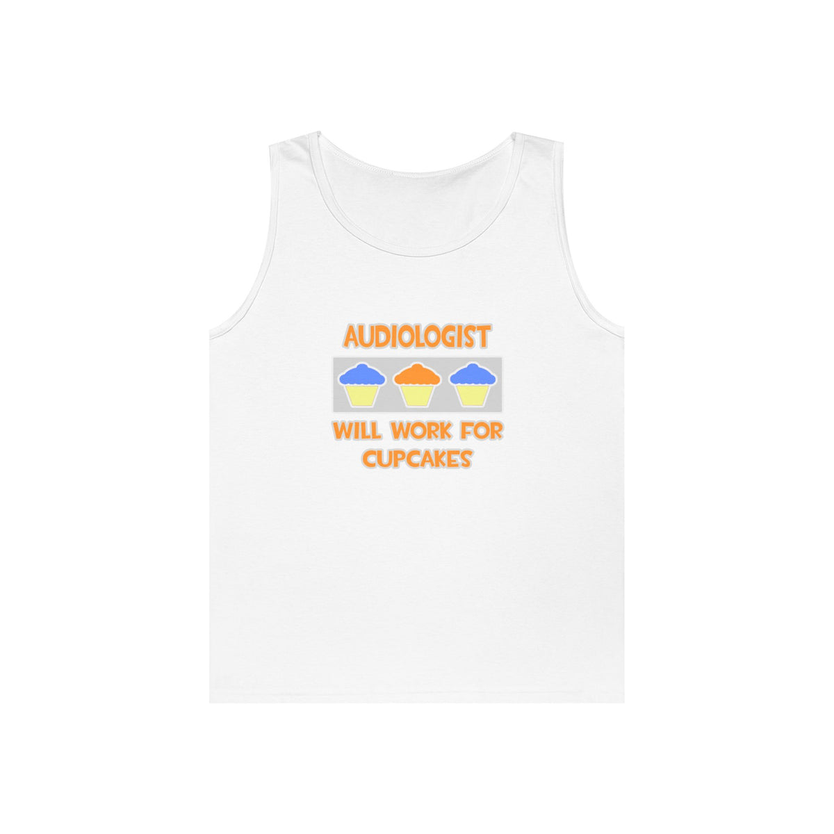 Audiologist ... Will Work For Cupcakes - Unisex Heavy Cotton Tank Top