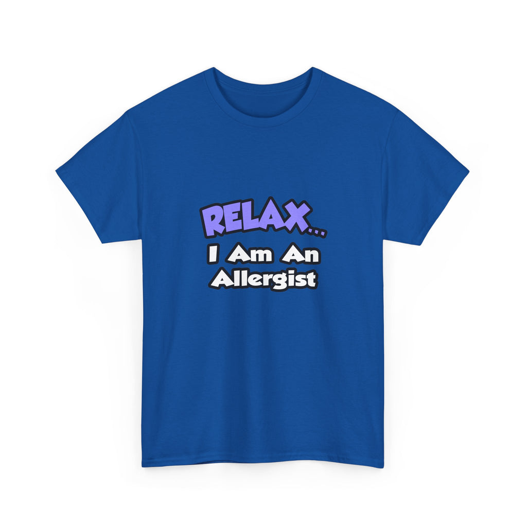Relax ... I Am An Allergist - Unisex Heavy Cotton Tee
