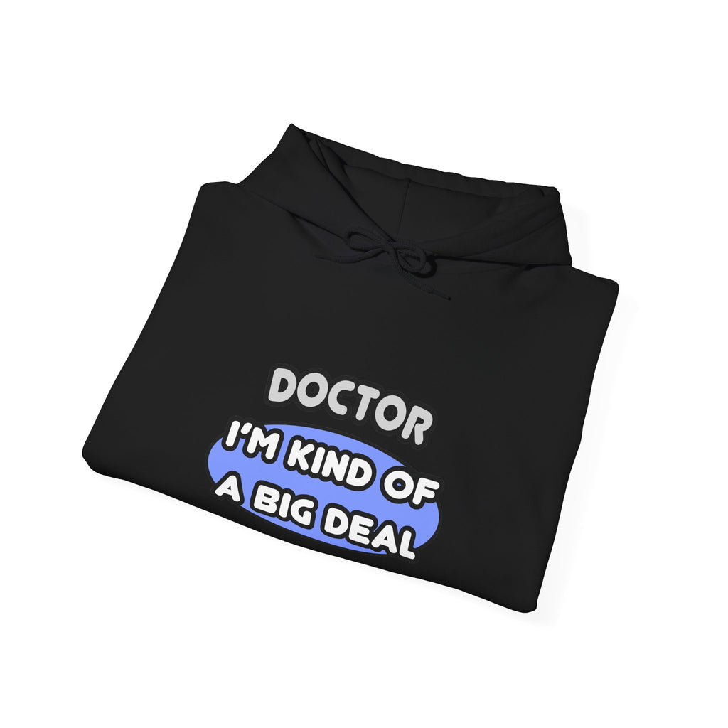 Doctor...Kind of a Big Deal - Unisex Heavy Blend™ Hooded Sweatshirt