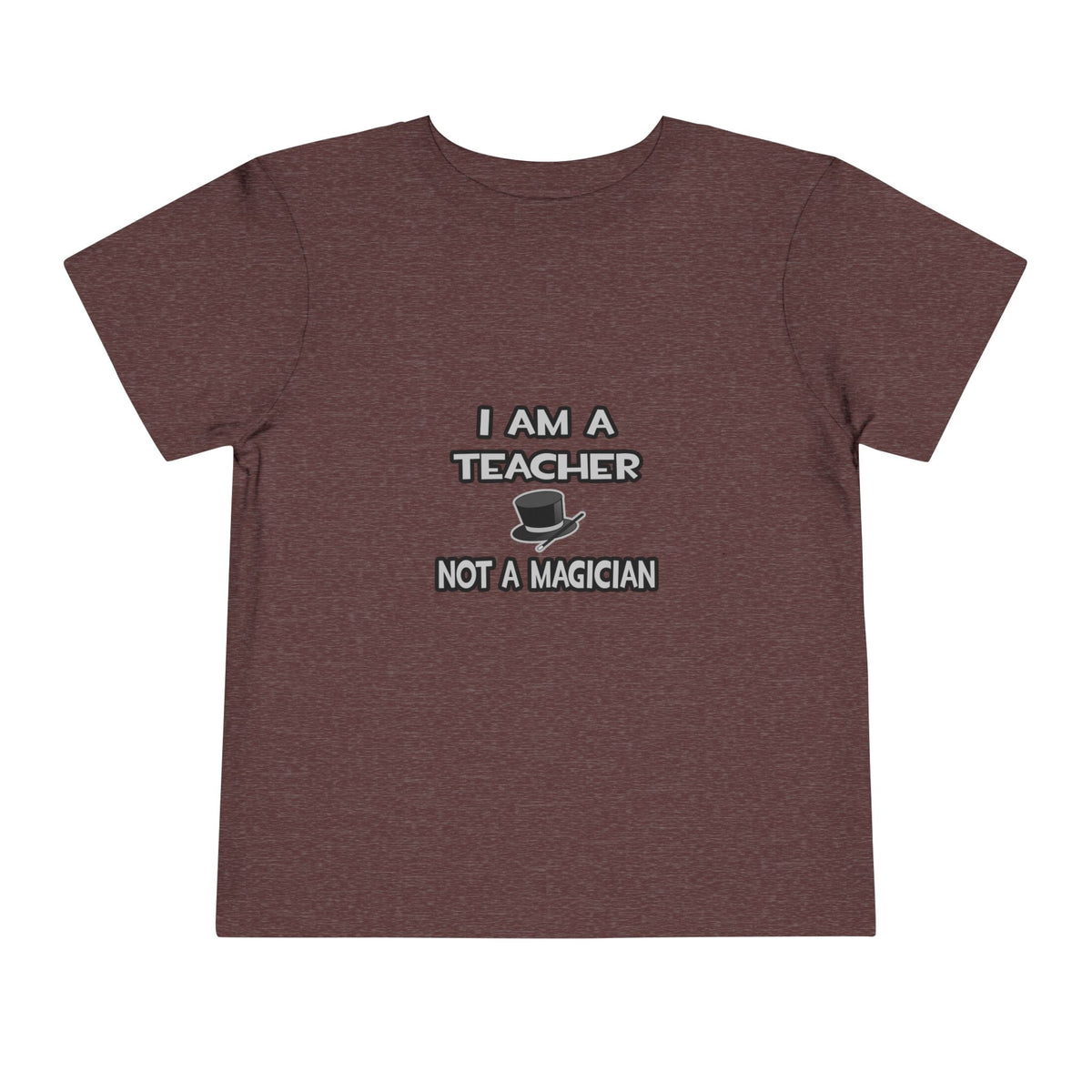 I Am A Teacher ... Not A Magician - Toddler Short Sleeve Tee