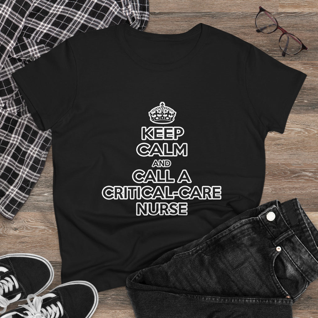 Keep Calm and Call a Critical Care Nurse - Women's Midweight Cotton Tee