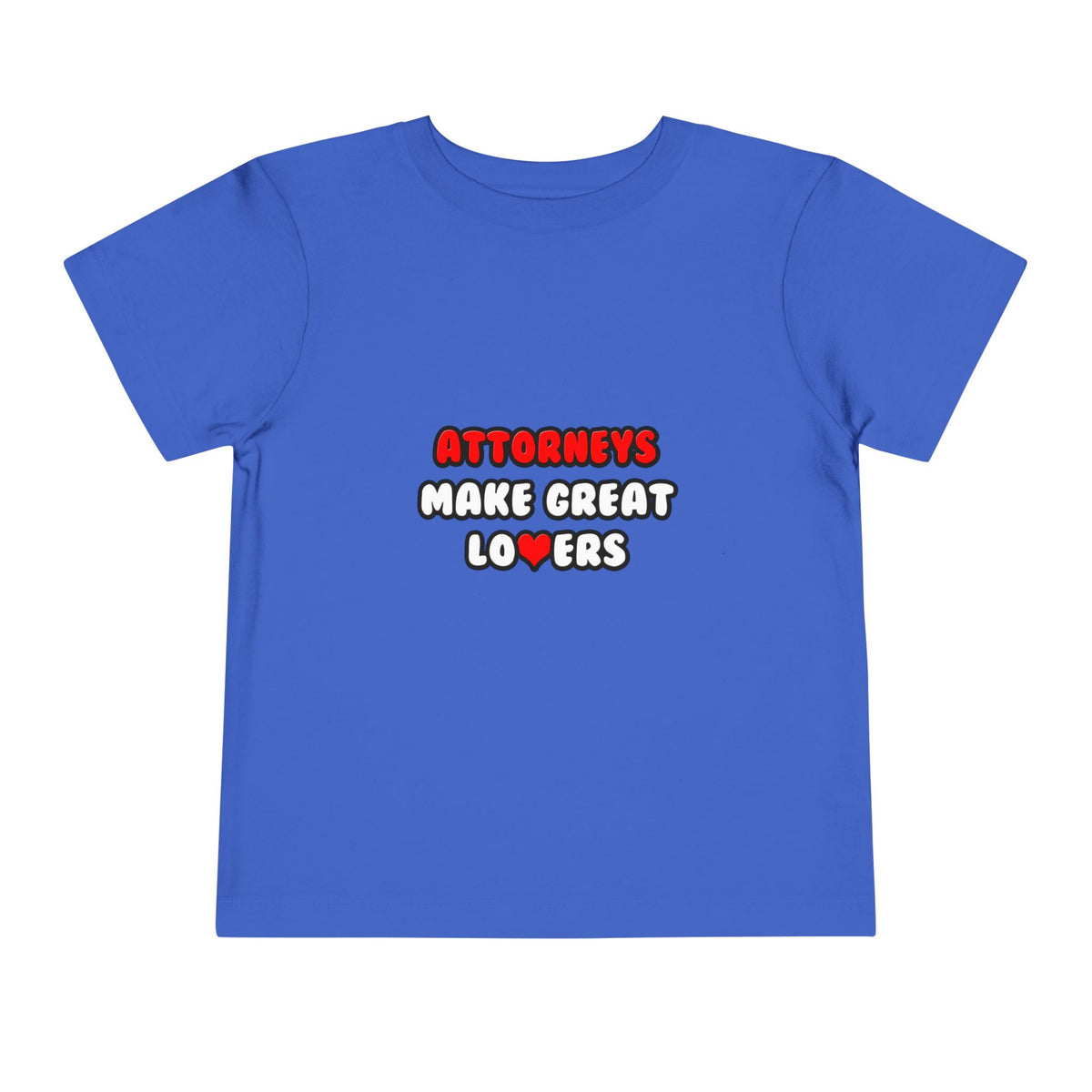Attorneys Make Great Lovers - Toddler Short Sleeve Tee