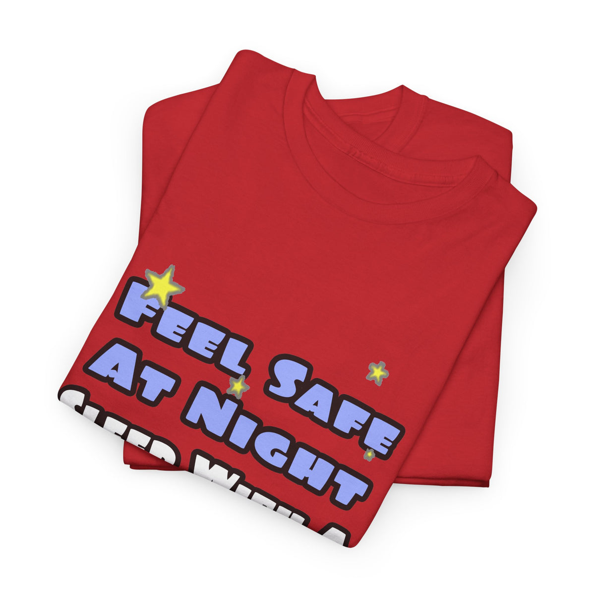 Feel Safe At Night...Sleep With a Firefighter - Unisex Heavy Cotton Tee
