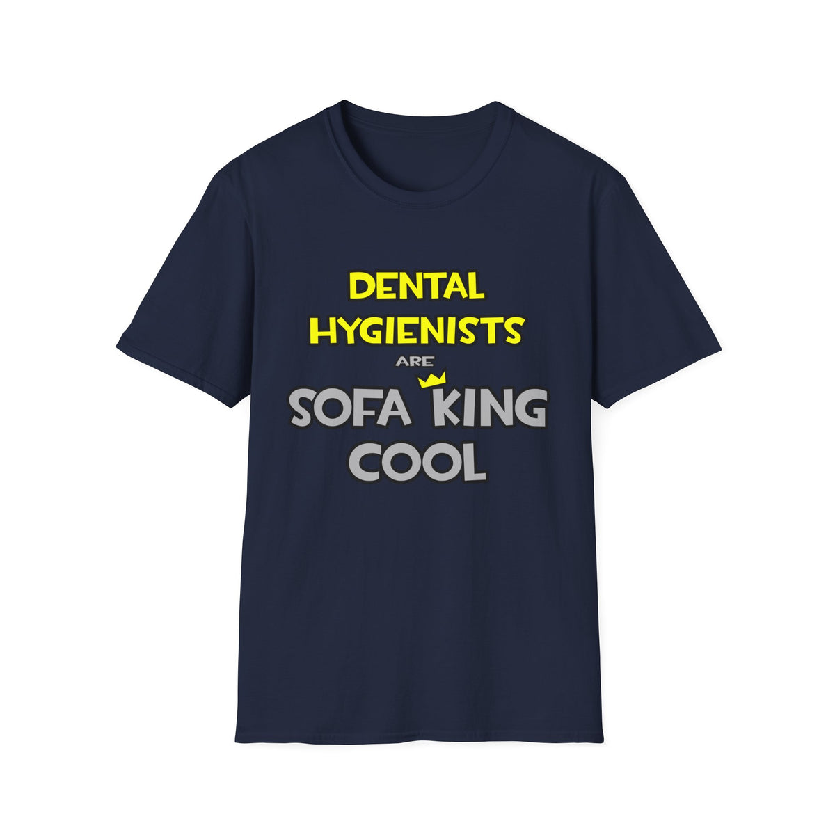Dental Hygienists Are Sofa King Cool - Unisex Softstyle T-Shirt