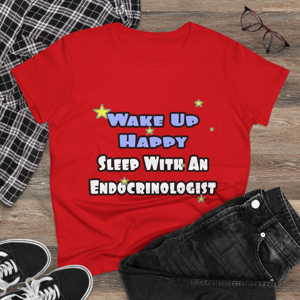 Wake Up Happy...Sleep With an Endocrinologist - Women's Midweight Cotton Tee