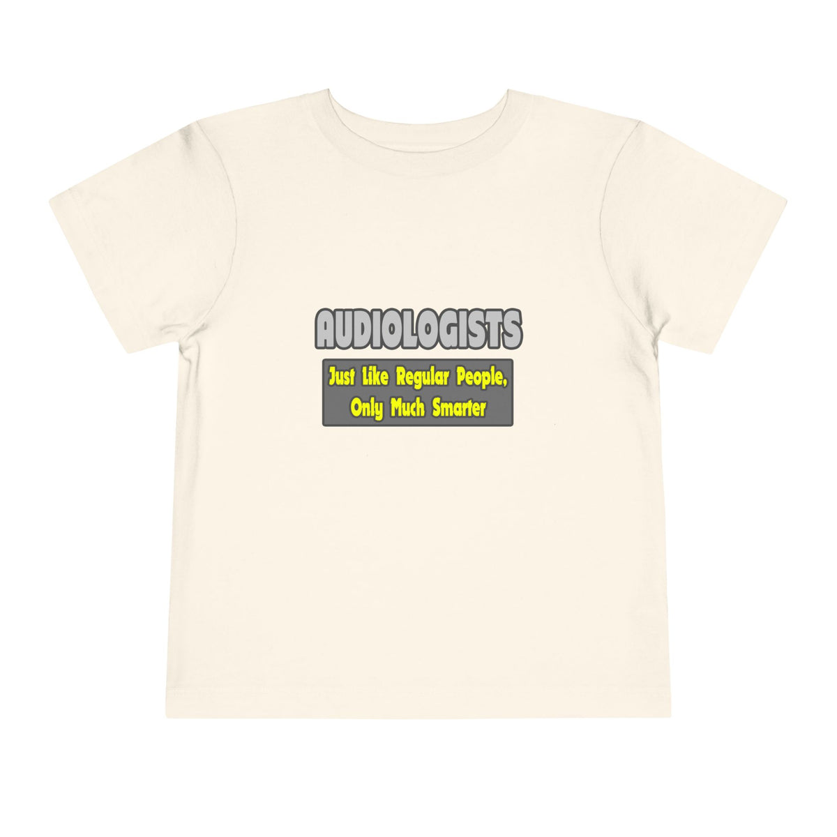 Audiologists...Smarter - Toddler Short Sleeve Tee