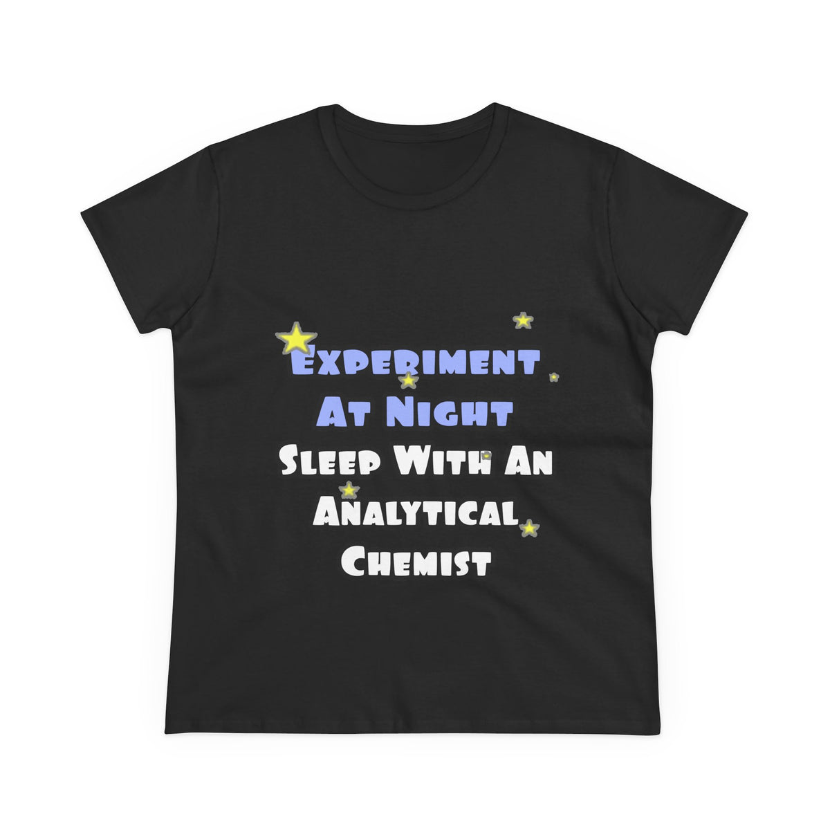 Experiment...Sleep With an Analytical Chemist - Women's Midweight Cotton Tee