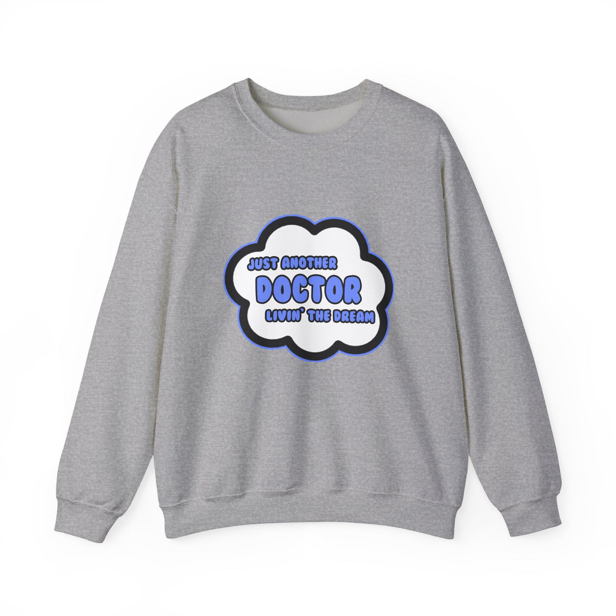 Doctor .. Livin' The Dream - Unisex Heavy Blend™ Crewneck Sweatshirt