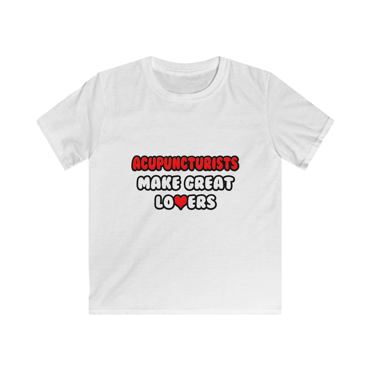 Acupuncturists Make Great Lovers - Kids Softstyle Tee