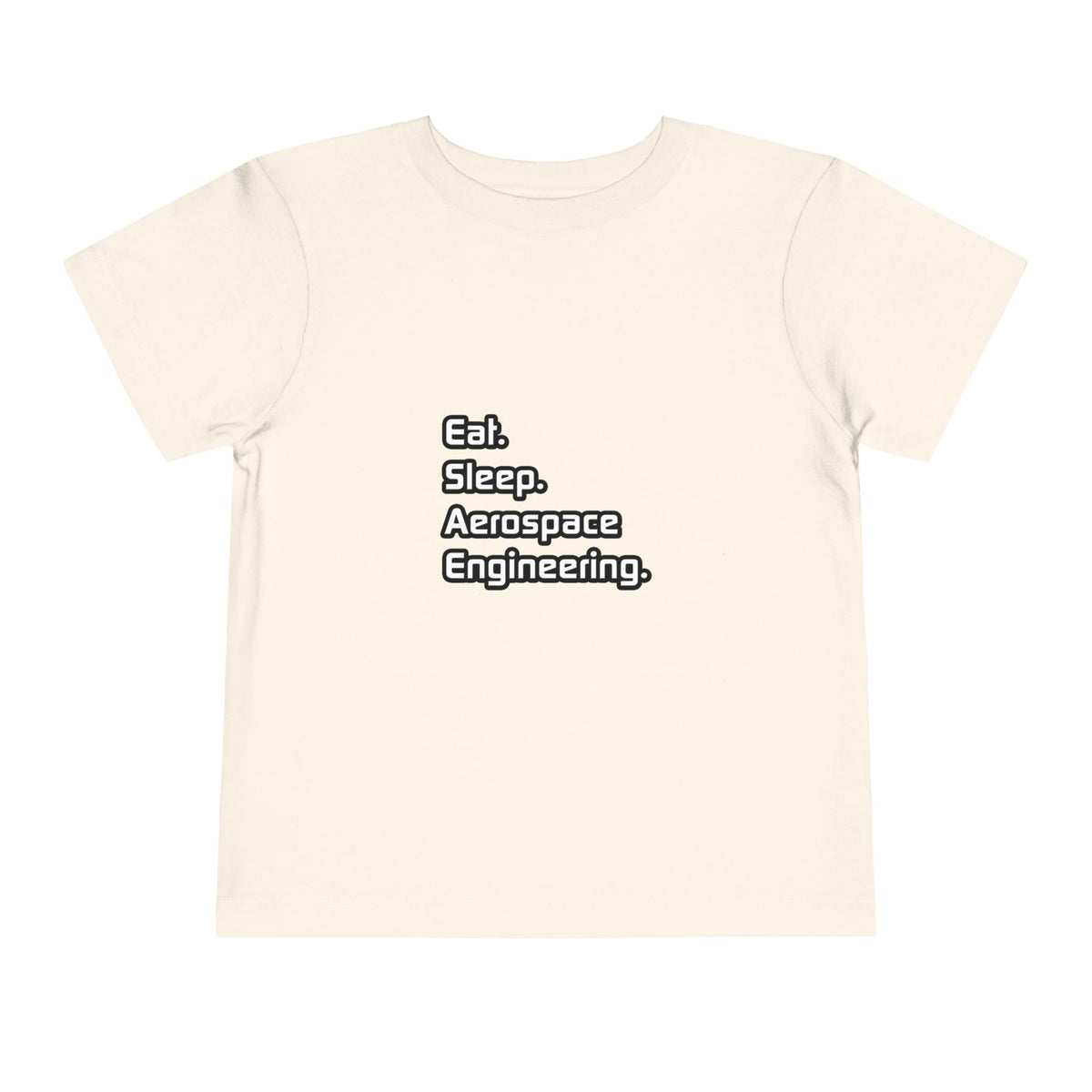 Eat. Sleep. Aerospace Engineering - Toddler Short Sleeve Tee