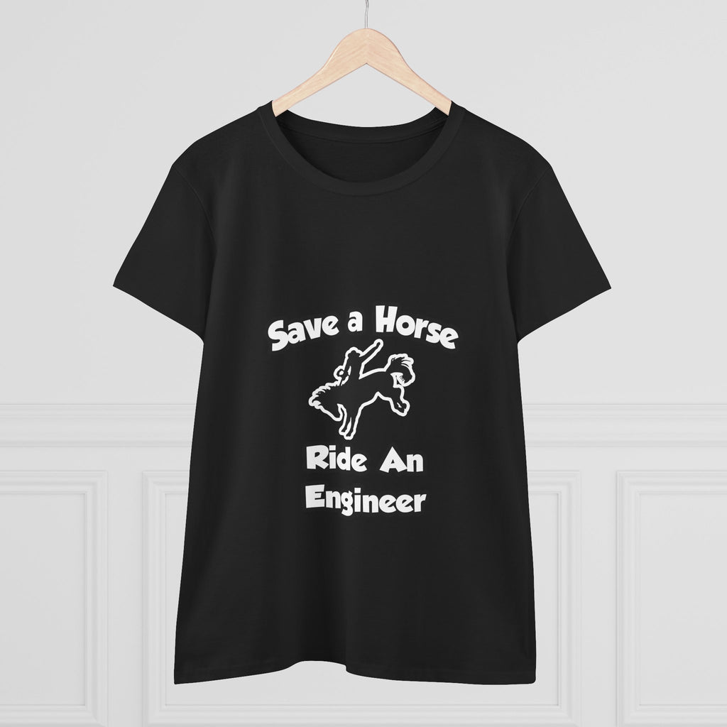 Save a Horse .. Ride an Engineer - Women's Midweight Cotton Tee
