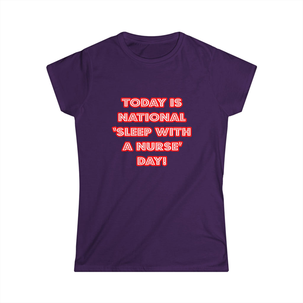 National 'Sleep With a Nurse' Day - Women's Softstyle Tee