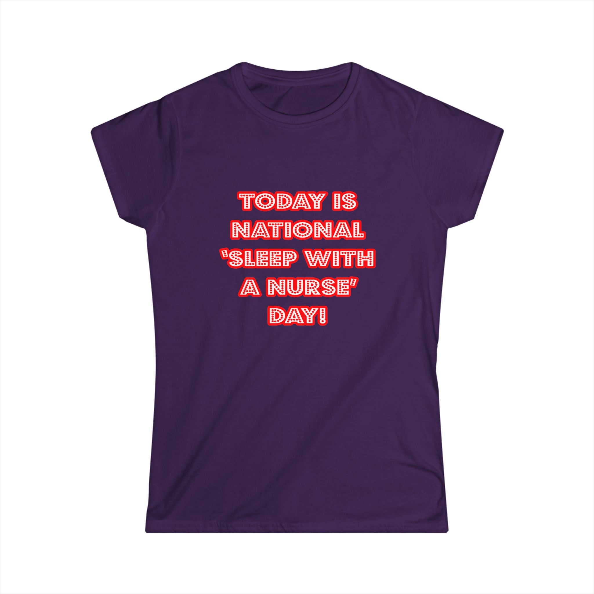 National 'Sleep With a Nurse' Day - Women's Softstyle Tee