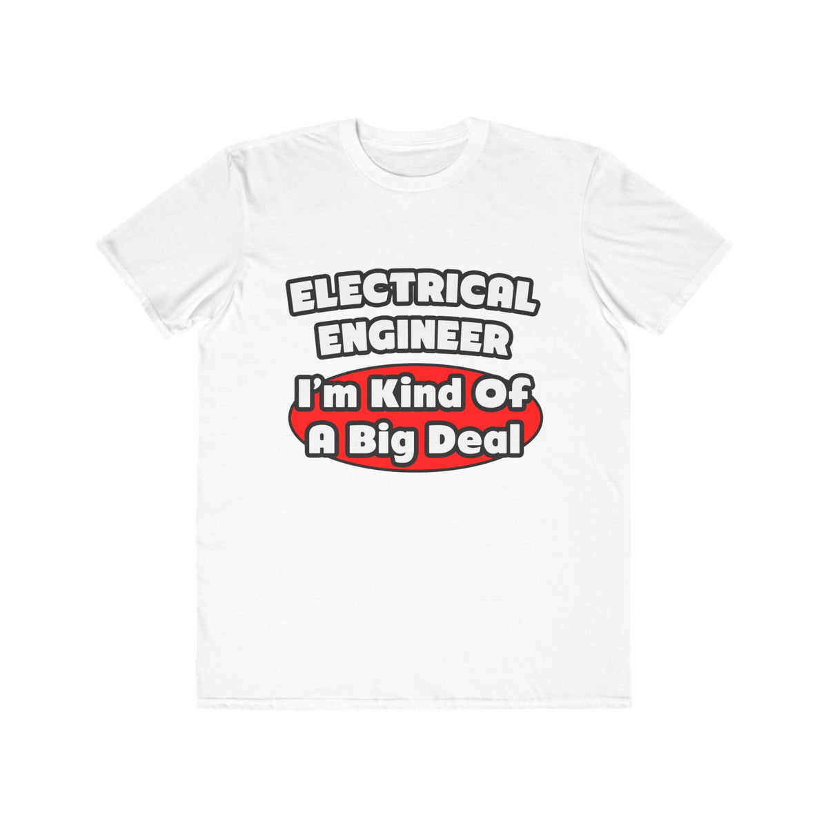 Electrical Engineer...Big Deal - Men's Lightweight Fashion Tee