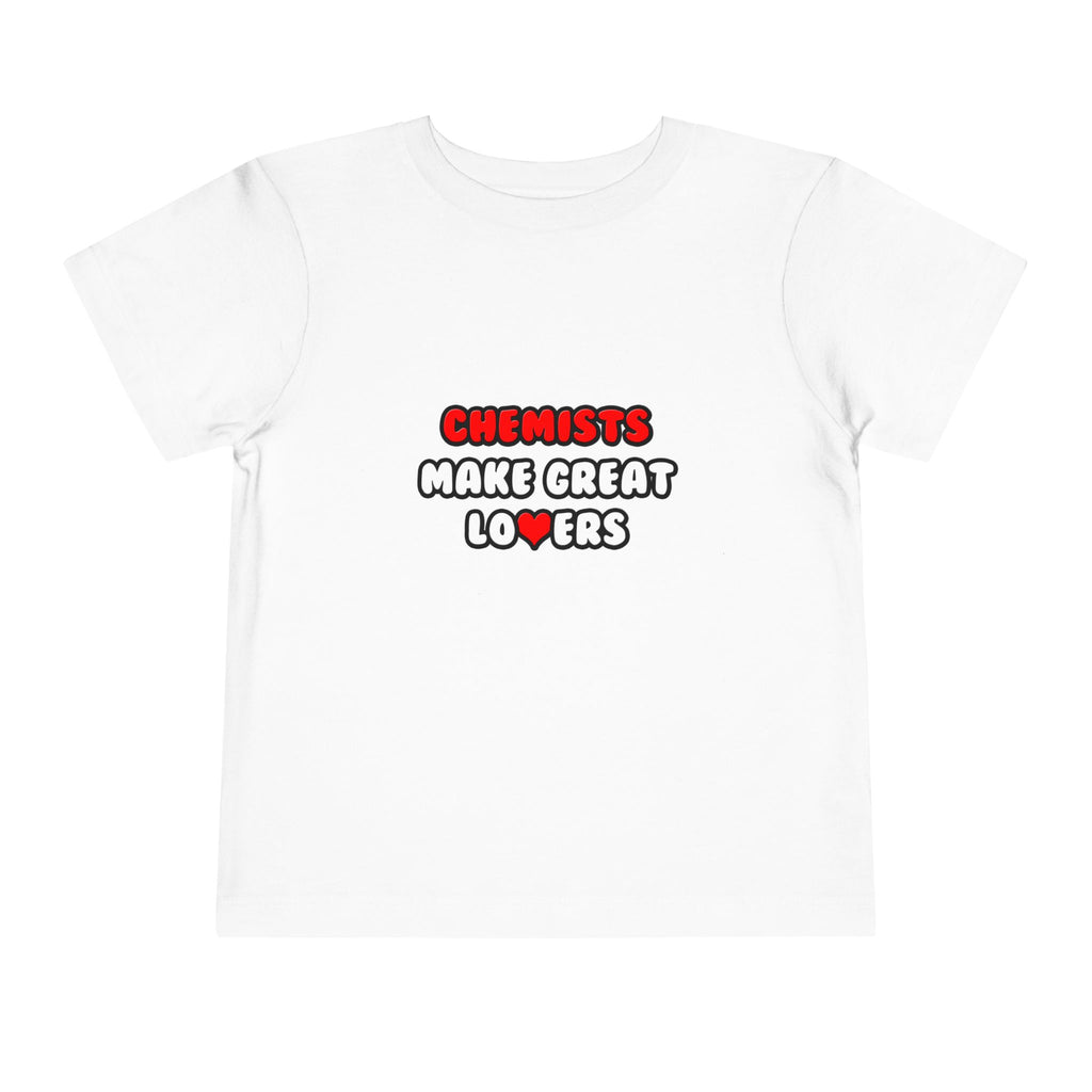 Chemists Make Great Lovers - Toddler Short Sleeve Tee