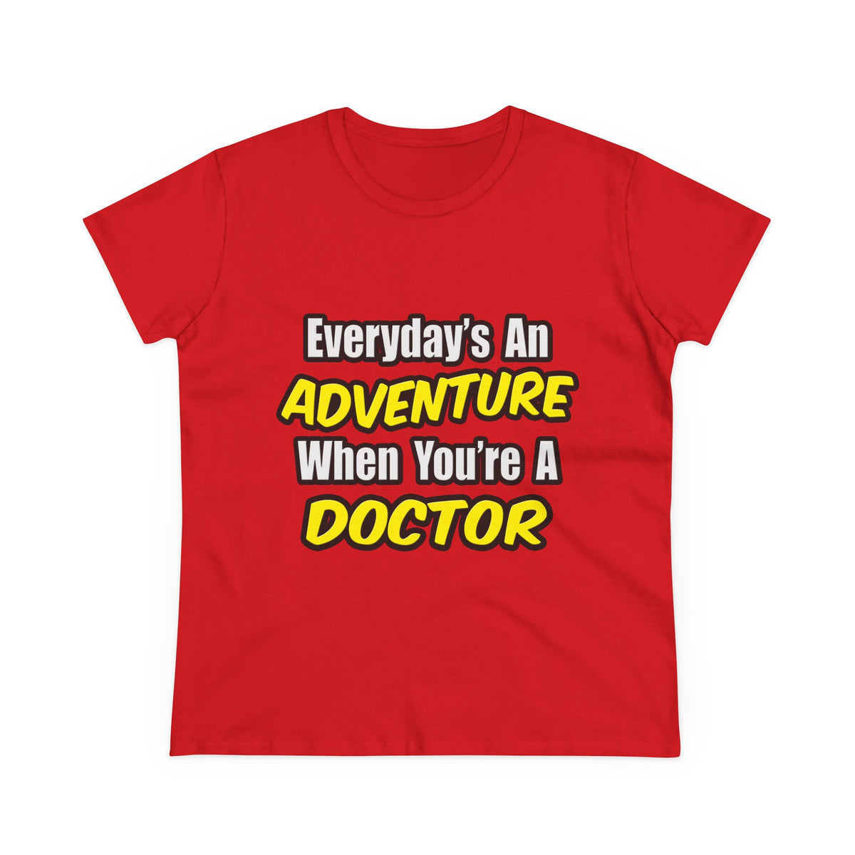Everyday's An Adventure...Doctor - Women's Midweight Cotton Tee
