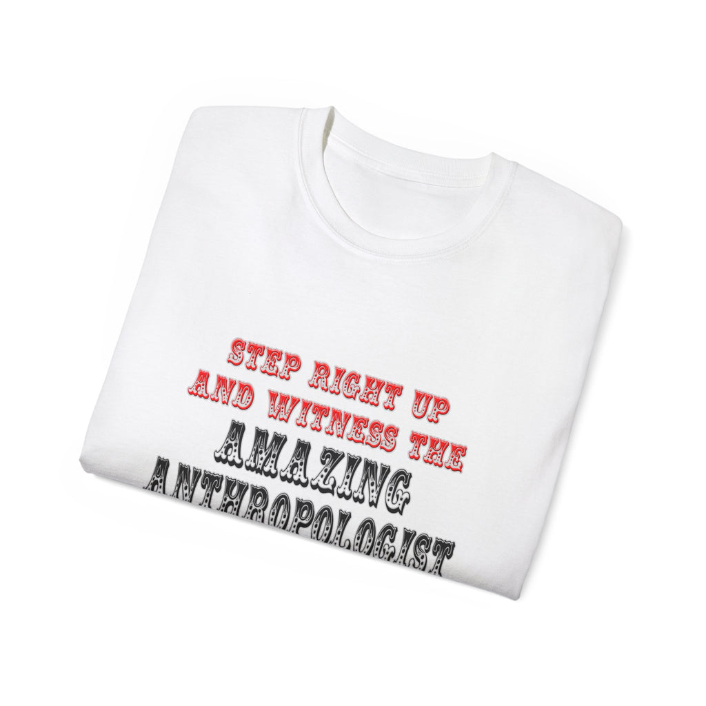 Amazing Anthropologist In Action - Unisex Ultra Cotton Tee