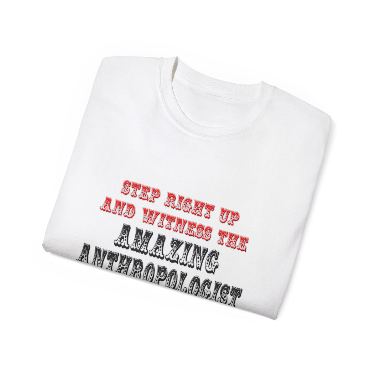 Amazing Anthropologist In Action - Unisex Ultra Cotton Tee