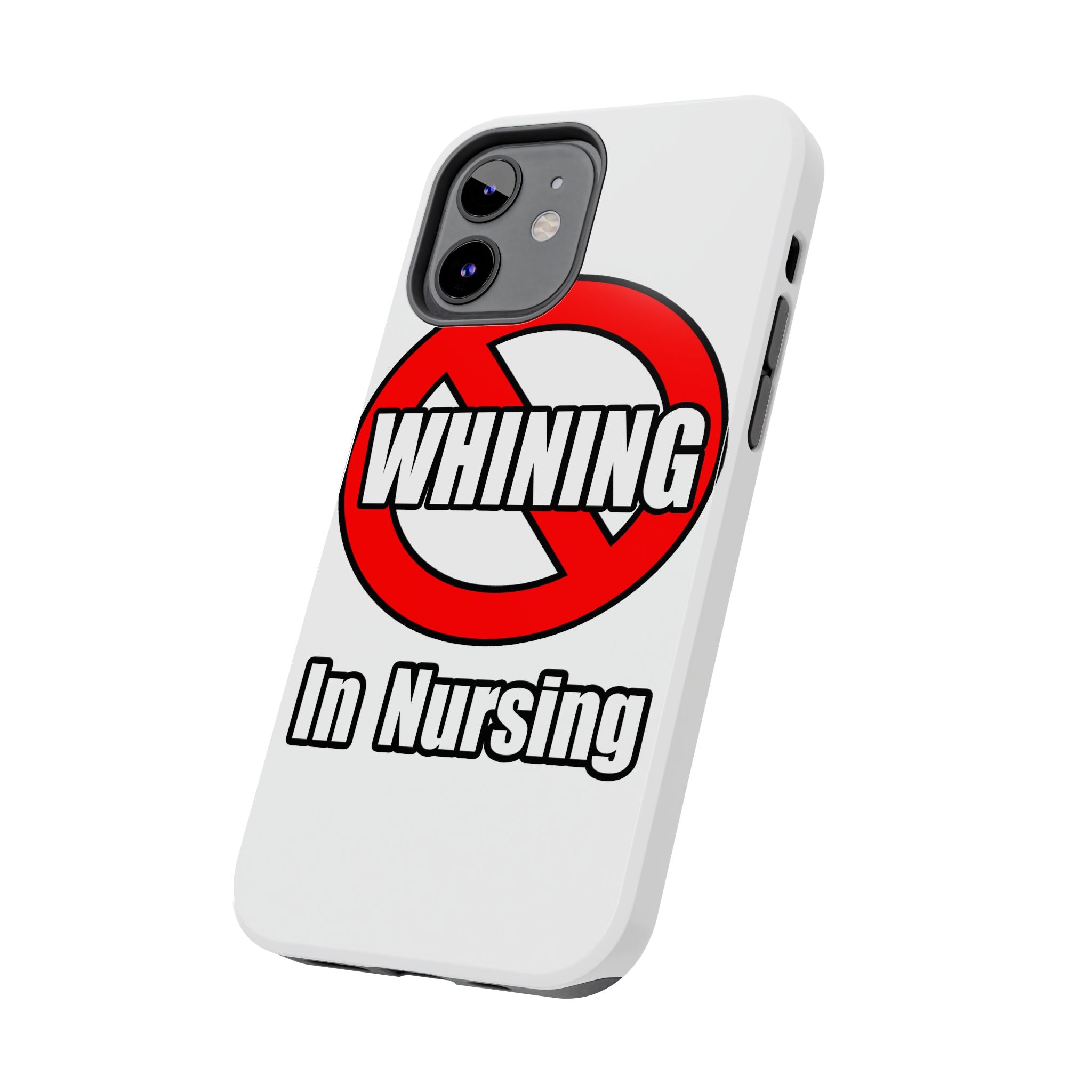 No Whining In Nursing - Tough Phone Cases