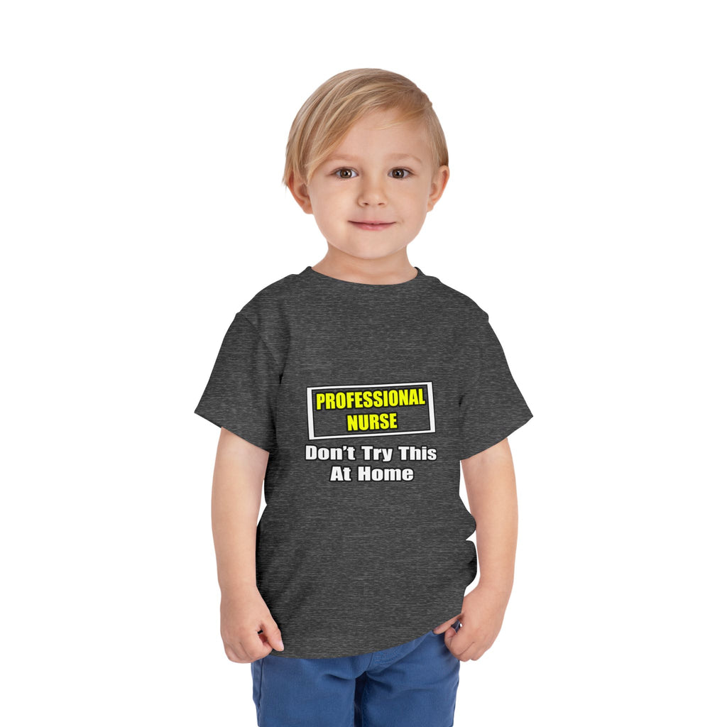 Professional Nurse...Don't Try This At Home - Toddler Short Sleeve Tee