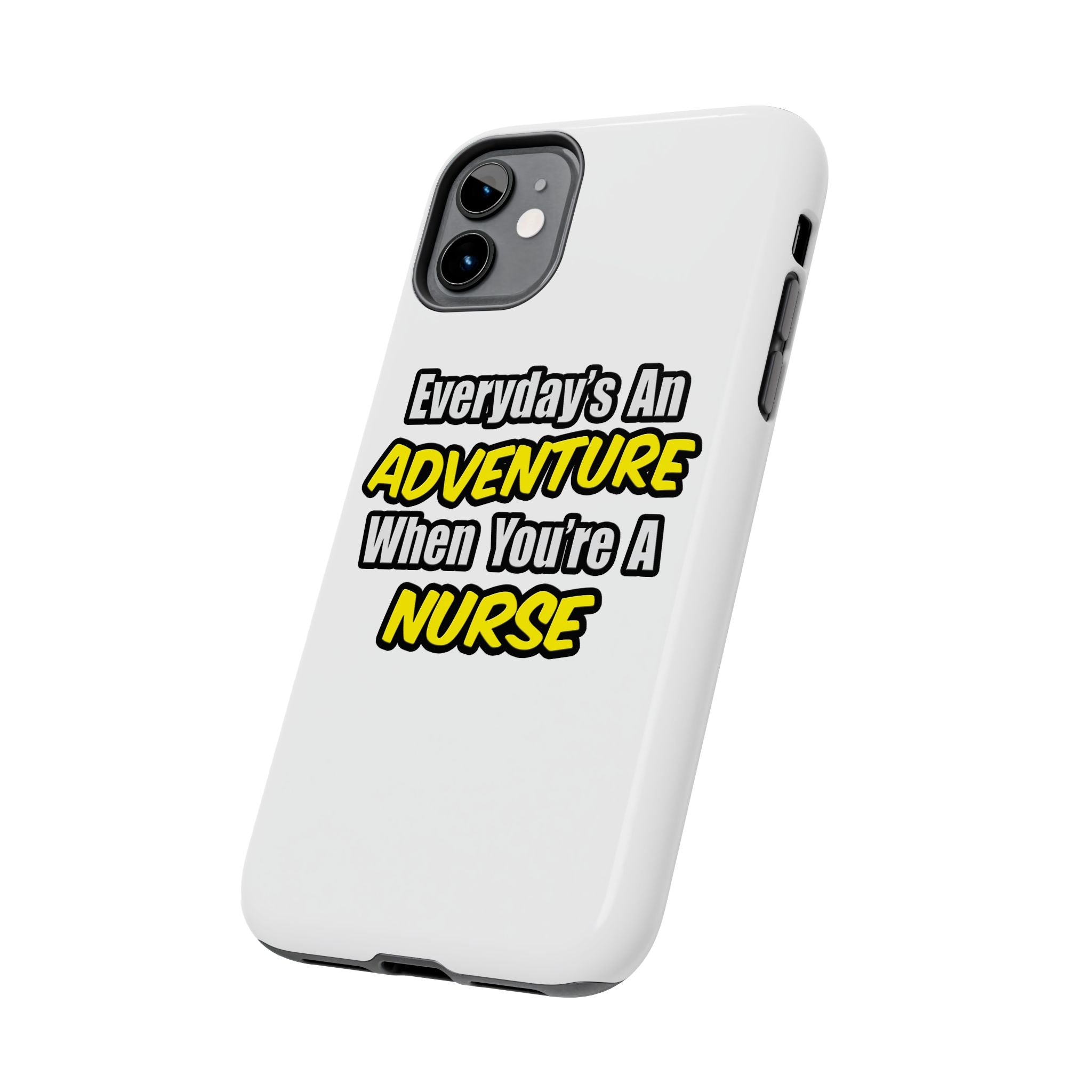 Nurse Phone Case – "Everyday's An Adventure When You're A Nurse" Tough Protective Cover