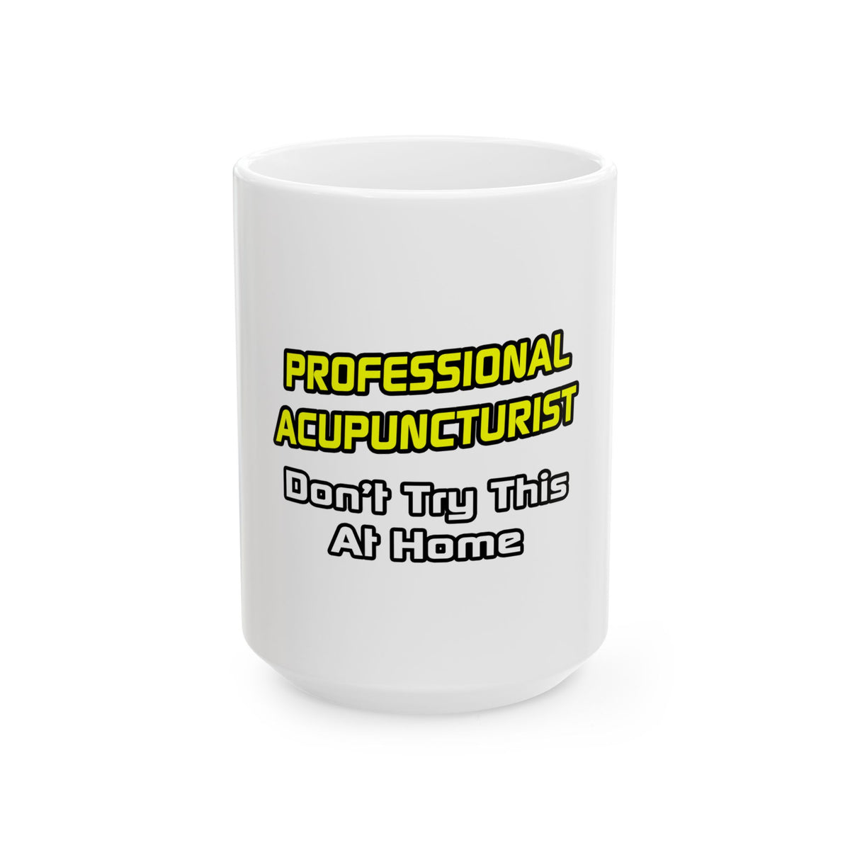 Professional Acupuncturist .. Joke - Ceramic Mug, (11oz, 15oz)