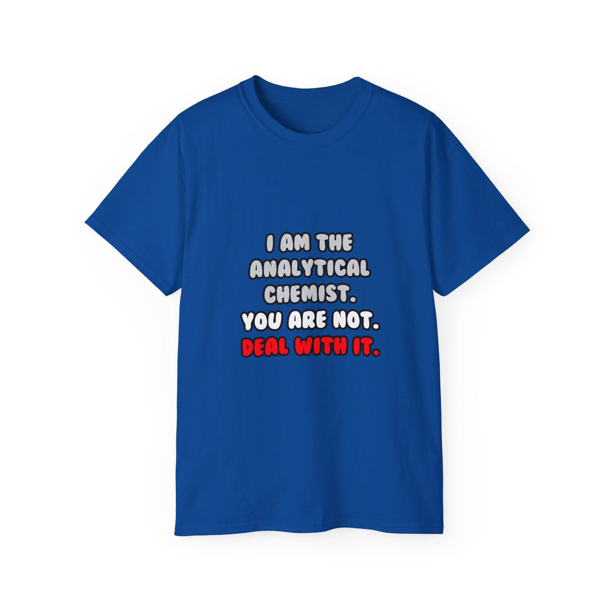 Deal With It ... Funny Analytical Chemist - Unisex Ultra Cotton Tee