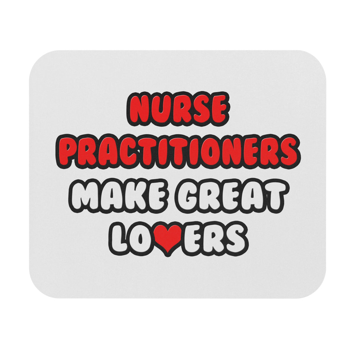 Nurse Practitioners Make Great Lovers - Mouse Pad (Rectangle)