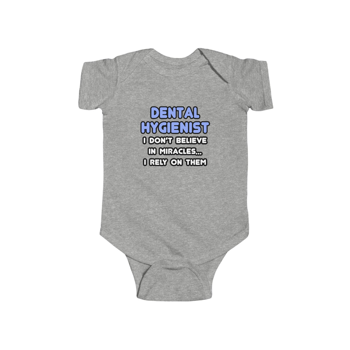 Miracles and Dental Hygienists - Infant Fine Jersey Bodysuit